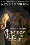 Immortal Reborn - Choices of the Heart (Children of Angels)