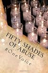 Fifty Shades Of Abuse (#OneVoice) (Volume 1)