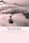 Five Last Acts - The Exit Path: The arts and science of rational suicide in the face of unbearable, unrelievable suffering