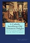 A Catholic Interlinear Old Testament Polyglot: Volume V: I & II Chronicles, Ezra and Nehemiah in Latin, English, Greek and Hebrew