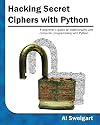 Hacking Secret Ciphers with Python: A beginner's guide to cryptography and computer programming with Python