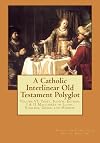 A Catholic Interlinear Old Testament Polyglot: Volume VI: Tobit, Judith, Esther, I & II Maccabees in Latin, English, Greek and Hebrew (Volume 6)