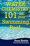 Water Chemistry 101 for your Swimming Pool (Swmming Pool Ownership and Care) (Volume 3)