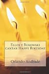Ellos y Bukowski cantan Happy Birthday (Spanish Edition)