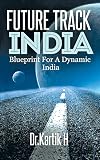 FUTURE TRACK INDIA: Blue Print For a Dynamic India