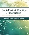 Social Work Practice in Healthcare: Advanced Approaches and Emerging Trends