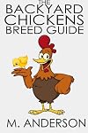 The Backyard Chickens Breed Guide: The Best (and Worst) Backyard Chicken Breeds (Modern Homesteading)