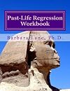 Past-Life Regression Workbook: Journey Through Time Into Healing