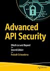 Advanced API Security: OAuth 2.0 and Beyond