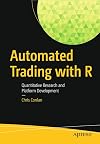 Automated Trading with R: Quantitative Research and Platform Development