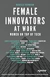 Female Innovators at Work: Women on Top of Tech