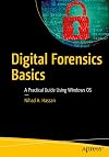 Digital Forensics Basics: A Practical Guide Using Windows OS