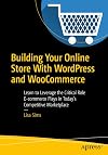 Building Your Online Store With WordPress and WooCommerce: Learn to Leverage the Critical Role E-commerce Plays in Today’s Competitive Marketplace