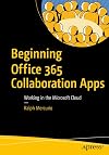 Beginning Office 365 Collaboration Apps: Working in the Microsoft Cloud
