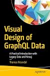 Visual Design of GraphQL Data: A Practical Introduction with Legacy Data and Neo4j