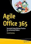 Agile Office 365 Successful Project Delivery Practices for an Evolving Platform