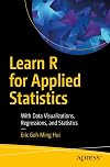 Learn R for Applied Statistics: With Data Visualizations, Regressions, and Statistics