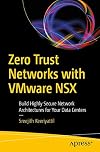 Zero Trust Networks with VMware NSX Build Highly Secure Network Architectures for Your Data Centers