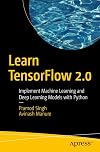 Learn TensorFlow 2.0: Implement Machine Learning and Deep Learning Models with Python