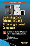 Beginning Data Science, IoT, and AI on Single Board Computers: Core Skills and Real-World Application with the BBC micro:bit and XinaBox