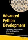 Advanced Python Development: Using Powerful Language Features in Real-World Applications