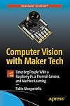 Computer Vision with Maker Tech: Detecting People With a Raspberry Pi, a Thermal Camera, and Machine Learning