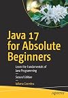 Java 17 for Absolute Beginners: Learn the Fundamentals of Java Programming