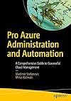 Pro Azure Administration and Automation: A Comprehensive Guide to Successful Cloud Management