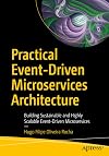 Practical Event-Driven Microservices Architecture: Building Sustainable and Highly Scalable Event-Driven Microservices