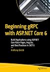 Beginning gRPC with ASP.NET Core 6: Build Applications using ASP.NET Core Razor Pages, Angular, and Best Practices in .NET 6