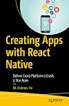Creating Apps with React Native: Deliver Cross-Platform 0 Crash, 5 Star Apps