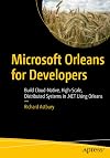 Microsoft Orleans for Developers: Build Cloud-Native, High-Scale, Distributed Systems in .NET Using Orleans
