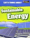 Let's Think About Sustainable Energy (InfoSearch: Let's Think About)