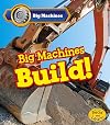 Big Machines Build! (Read and Learn: Big Machines)