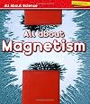 All About Magnetism (Heinemann First Library: All About Science)