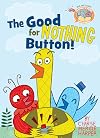 The Good for Nothing Button! (Elephant & Piggie Like Reading!, 3)