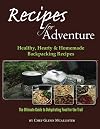 Recipes for Adventure: Healthy, Hearty and Homemade Backpacking Recipes