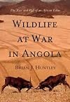 Wildlife at War in Angola: The Rise and Fall of an African Eden