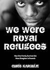 We Were Royal Refugees: How One Family Survived the Mass Slaughter in Rwanda