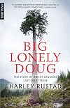 Big Lonely Doug: The Story of One of Canada’s Last Great Trees