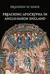 Preaching Apocrypha in Anglo-Saxon England (Toronto Anglo-Saxon Series)