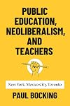 Bocking: Public Education, Neoliberalism, and Teachers