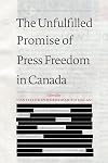 The unfulfilled promise of press freedom in Canada