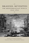 Braudel Revisited: The Mediterranean World 1600-1800 (UCLA Clark Memorial Library Series)