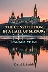The Constitution in a Hall of Mirrors: Canada at 150