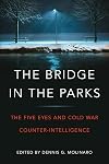 The Bridge in the Parks: The Five Eyes and Cold War Counter-Intelligence
