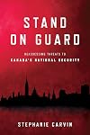 Stand on Guard: Reassessing Threats to Canada's National Security (Munk Series on Global Affairs)