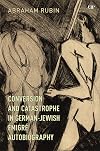Conversion and Catastrophe in German-Jewish Émigré Autobiography (German and European Studies)
