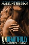 Unbeautifully (Undeniable, #2)