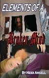 Elements of a Broken Mind: Book one of the Clear Angel Series (The Clear Angel Chronicles)